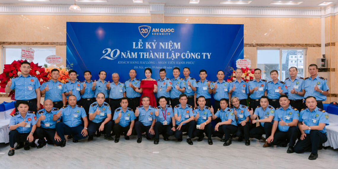 KỶ NIỆM 20 NĂM THÀNH LẬP CÔNG TY TNHH DỊCH VỤ BẢO VỆ AN QUỐC